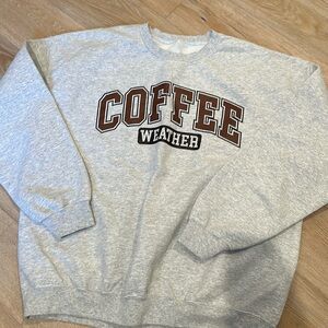 Coffee Weather sweatshirt